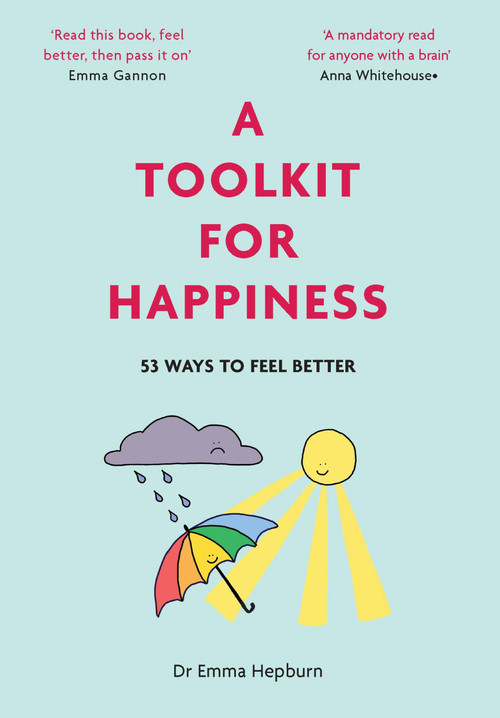 A Toolkit For Happiness (53 Ways to Feel Better) by Emma Hepburn, 9781529416183