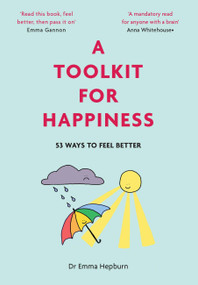 A Toolkit For Happiness (53 Ways to Feel Better) by Emma Hepburn, 9781529416183
