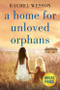 A Home for Unloved Orphans by Rachel Wesson, 9781538707739