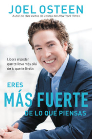 Eres más fuerte de lo que piensas (Libera el poder que te lleva más allá de lo que te limita) (Spanish Edition) by Joel Osteen, 9781546000662