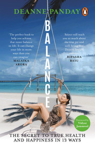 Balance (The Secret to True Health and Happiness in 13 Ways) by Deanne Panday, 9780143450870
