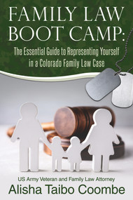 Family Law Boot Camp (The Essential Guide to Representing Yourself in a Colorado Family Law Case) by Alisha Taibo Coombe, 9781735974873