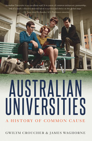 Australian Universities (A History of Common Cause) by Gwilym Croucher, James Waghorne, 9781742236735