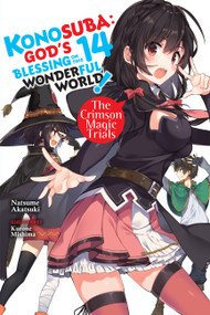 Konosuba: God's Blessing on This Wonderful World!, Vol. 14 (light novel) (The Crimson Magic Trials) by Natsume Akatsuki, Kurone Mishima, Kevin Steinbach, 9781975332426