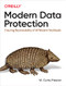 Modern Data Protection (Ensuring Recoverability of All Modern Workloads) by W. Curtis Preston, 9781492094050