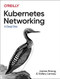 Kubernetes Networking (A Deep Dive) by James Strong, Vallery Lancey, 9781492081654
