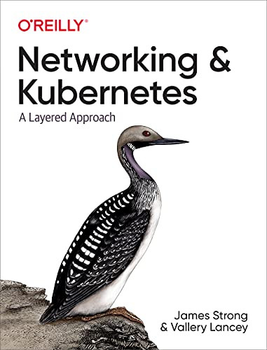 Networking and Kubernetes (A Layered Approach) by James Strong, Vallery Lancey, 9781492081654