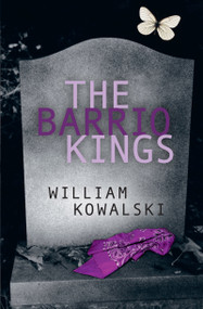 The Barrio Kings by William Kowalski, 9781554692446