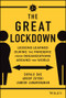 The Great Lockdown (Lessons Learned During the Pandemic from Organizations Around the World) by Shivaji Das, Aroop Zutshi, Janesh Janardhanan, 9781119810421