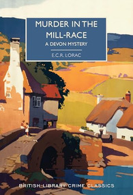 Murder in the Mill-Race by E.C.R. Lorac, Martin Edwards, 9781464211751