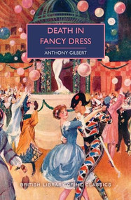 Death in Fancy Dress by Anthony Gilbert, Martin Edwards, 9781464212253