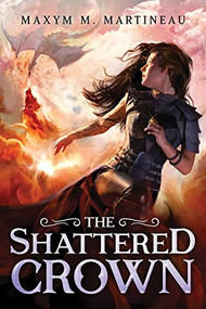 The Shattered Crown by Maxym M. Martineau, 9781728232287