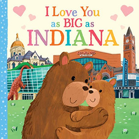 I Love You as Big as Indiana by Rose Rossner, Joanne Partis, 9781728244174
