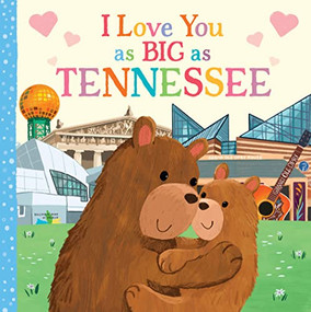 I Love You as Big as Tennessee by Rose Rossner, Joanne Partis, 9781728244204