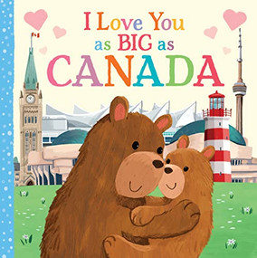 I Love You as Big as Canada by Rose Rossner, Joanne Partis, 9781728244259