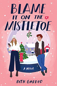 Blame It on the Mistletoe by Beth Garrod, 9781728248974