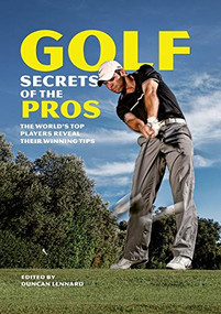 Golf Secrets of the Pros (The World's Top Players Reveal Their Winning Tips) by Duncan Lennard, 9780715336120