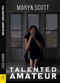Talented Amateur by Maryn Scott, 9781642472363