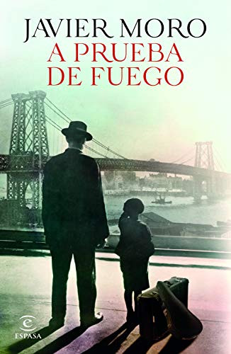 A prueba de fuego (Novela) / Fireproof (A Novel) (Spanish Edition) by Javier Moro, 9786070774232