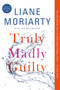 Truly Madly Guilty by Liane Moriarty, 9781250069801