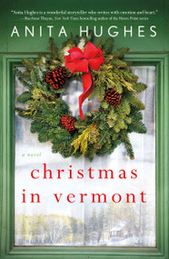Christmas in Vermont (A Novel) - 9781250315915 by Anita Hughes, 9781250315915