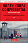 North Korea Confidential (Private Markets, Fashion Trends, Prison Camps, Dissenters and Defectors) - 9780804852265 by Daniel Tudor, James Pearson, 9780804852265