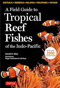 A Field Guide to Tropical Reef Fishes of the Indo-Pacific by Gerald R. Allen, Roger Swainston, 9780804852791