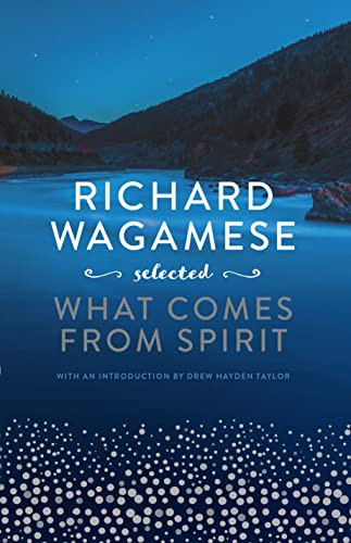 Richard Wagamese Selected (What Comes from Spirit) by Richard Wagamese, Drew Hayden Taylor, 9781771622752