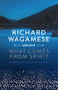 Richard Wagamese Selected (What Comes from Spirit) by Richard Wagamese, Drew Hayden Taylor, 9781771622752