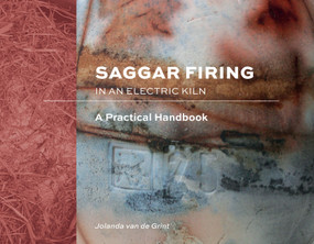 Saggar Firing in an Electric Kiln (A Practical Handbook) by Jolanda van de Grint, 9780764362323
