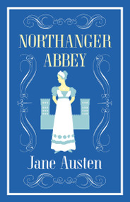Northanger Abbey (Annotated Edition (Alma Classics Evergreens)) - 9781847496249 by Jane Austen, 9781847496249