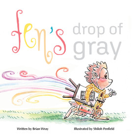 Fen's Drop of Gray by Brian Wray, Shiloh Penfield, 9780764362194