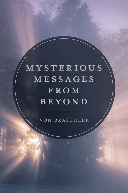 Mysterious Messages from Beyond by Von Braschler, 9780764362866