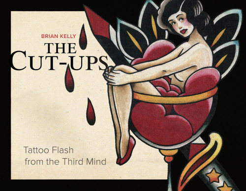 The Cut-Ups (Tattoo Flash from the Third Mind) by Brian Kelly, Fabian Nitz, 9780764362859