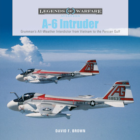 A-6 Intruder (Grumman's All-Weather Interdictor from Vietnam to the Persian Gulf) by David F. Brown, 9780764362767