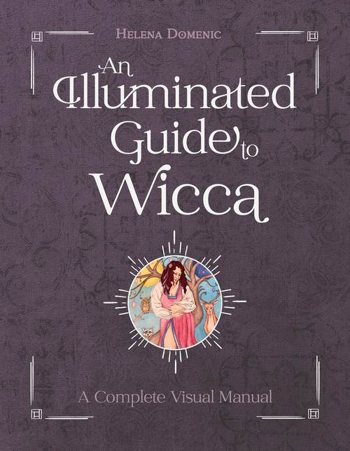 An Illuminated Guide to Wicca (A Complete Visual Manual) by Helena Domenic, 9780764362804