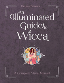 An Illuminated Guide to Wicca (A Complete Visual Manual) by Helena Domenic-Wills, 9780764362804