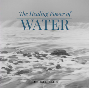 Healing Power of Water by Michael Kahn, 9780764362651