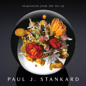 Inspiration from the Art of Paul J. Stankard (A Window into My Studio and Soul) by Paul Joseph Stankard, 9780764362576