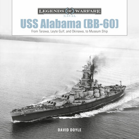 USS Alabama (BB-60) (From Tarawa, Leyte Gulf, and Okinawa, to Museum Ship) by David Doyle, 9780764362354