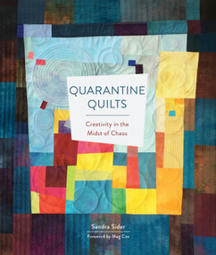 Quarantine Quilts (Creativity in the Midst of Chaos) by Sandra Sider, Meg Cox, 9780764362019