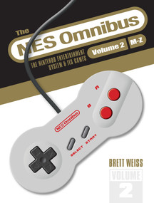 The NES Omnibus (The Nintendo Entertainment System and Its Games, Volume 2 (M-Z)) by Brett Weiss, 9780764362484