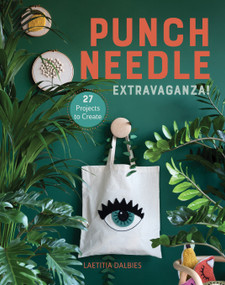 Punch Needle Extravaganza! (27 Projects to Create) by Laetitia Dalbies, 9780764362583
