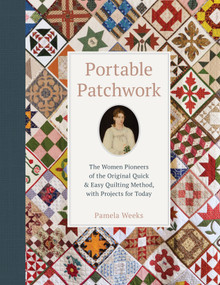 Portable Patchwork (The Women Pioneers of the Original Quick & Easy Quilting Method, with Projects for Today) by Pamela Weeks, 9780764362026
