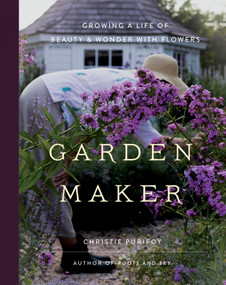 Garden Maker (Growing a Life of Beauty and Wonder with Flowers) by Christie Purifoy, 9780736982146