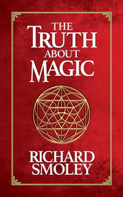The Truth About Magic by Richard Smoley, 9781722503109