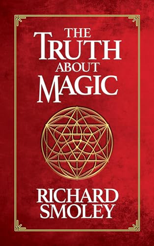 The Truth About Magic by Richard Smoley, 9781722503109