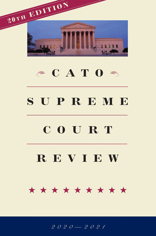 Cato Supreme Court Review (2020-2021) by Trevor Burrus, 9781952223242
