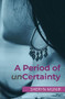 A Period of unCertainty by Sheryn Munir, 9781642472646