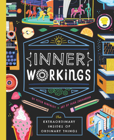 Inner Workings (The Extraordinary Insides of Ordinary Things) by Peter Hinckley, Olga Zakharova, 9781952239304